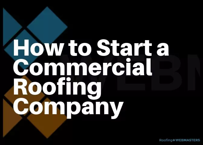 How To Start a Commercial Roofing Company
