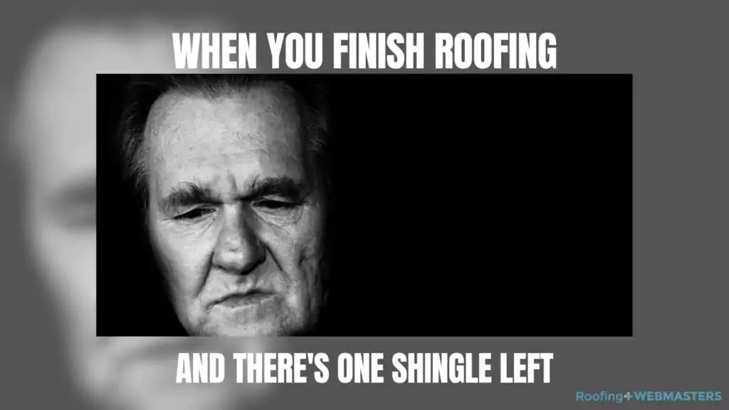 One Shingle Left Meme