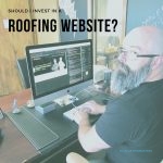 Should I Invest in a Roofing Website Blog Cover Should I Invest in a Roofing Website Blog Cover