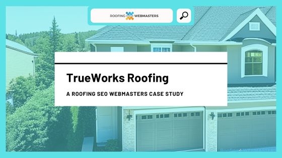 TrueWorks Roofing Case Study Cover
